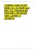 I HUMAN CASE STUDY  WEEK 10;;;13 YEAR OLD  BOY ;CC, TESTICULAR  PAIN WELL DETAILED  100% LATEST !!!  LATEST!!!