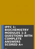 IPFC 1: BIOCHEMISTRY MODULES 1-3 QUESTIONS WITH COMPLETE ANSWERS SCORED A+