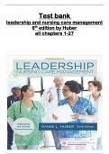 Test bank  leadership and nursing care management 6th edition by Huber   all chapters 1-27 covered, ISBN:9780323389662