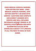 LEWIS MEDICAL SURGICAL NURSING, 10TH EDITION:TEST BANK - LEWIS MEDICAL SURGICAL NURSING, 10TH EDITION CHAPTER 1-68 EXAM WITH VERIFIED  QUESTIONS AND COMPLETE 100%CORRECT ANSWERS WITH VERIFIED AND WELL EXPLAINED RATIONALES ALREADY GRADED A+ BY EXPERTS|LATE