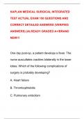 KAPLAN MEDICAL SURGICAL INTEGRATED  TEST ACTUAL EXAM 150 QUESTIONS AND  CORRECT DETAILED ANSWERS (VERIFIEKAPLAN MEDICAL SURGICAL INTEGRATED  TEST ACTUAL EXAM 150 QUESTIONS AND  CORRECT DETAILED ANSWERS (VERIFIED  ANSWERS) |ALREADY GRADED A+/BRAND  NEW!!!D