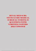 RENAL MED SURG STUDY GUIDE MEDICAL SURGICAL NURSING II QUESTIONS WITH VERIFIED ANSWERS 2024 UPDATED