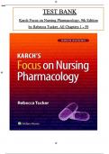 Test Bank for Karch's Focus on Nursing Pharmacology, 9th Edition by Tucker, All Chapters 1 to 59 Covered, Verified Latest Edition