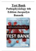 Pathophysiology 6th Edition Jacquelyn Banasik Test Bank All Chapters (1-54) | A+ ULTIMATE GUIDE