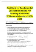 Test Bank for Fundamental Concepts and Skills for Nursing 6th Edition By Williams|| All Chapters ( 1- 41) || Updated Version (2023/2024) A+