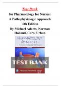  Test Bank for Pharmacology for Nurses: A Pathophysiologic Approach 6th Edition By Michael Adams,Norman Holland,Carol Urban