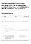 QUICK BOOKS CERTIFICATION EXAM QUESTIONS AND CORRECT ANSWERS| ACCURATE REAL EXAM WITH FREQUENTLY TESTED QUESTIONS AND RATIONALE