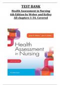 TEST BANK for Health Assessment in Nursing 6th Edition by Weber and Kelley All chapters 1-34, Covered