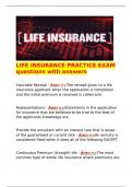   LIFE INSURANCE PRACTICE EXAM questions with answers  Insurable Receipt - Ans>>>The reciept given to a life insurance applicant when the application is completed and the initial premium is received is called a(n)  Representations - Ans>>&g