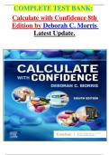      COMPLETE TEST BANK: Calculate with Confidence 8th Edition by Deborah C. Morris Latest Update.