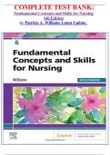 COMPLETE TEST BANK: Fundamental Concepts and Skills for Nursing 6th Edition by Patricia A. Williams Latest Update. 