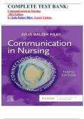 COMPLETE TEST BANK: Communication in Nursing  10th Edition by Julia Balzer Riley :Latest Update.