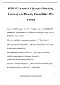 BIPN 152- Lecture 5 Synaptic Plasticity,  Learning and Memory Exam Q&A 100%  Solved