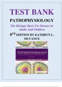 TEST BANK FOR: MCCANCE: PATHOPHYSIOLOGY THE BIOLOGIC BASIS FOR DISEASE IN ADULTS AND CHILDREN8TH EDITION BY Kathryn L McCance, Sue E Huether Test bank Questions and Complete Solutions to All Chapters Understanding Pathophysiology Course Pathophysiology Th