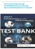 TEST BANK FOR GOULDS  PATHOPHYSIOLOGY FOR THE  HEALTH PROFESSIONS 7th EDITION