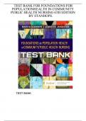 TEST BANK FOR Foundations for Population Health in Community/Public Health Nursing 6th Edition by Marcia Stanhope & Jeanette Lancaster , ISBN: 9780323776882 