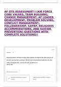 AF OTS ASSESSMENT I (AIR FORCE CORE VALUES, TEAM BUILDING, CHANGE MANAGEMENT, AF LEADER DEVELOPMENT, PROBLEM SOLVING, CONFLICT MANAGEMENT, FOLLOWERSHIP, SAPRP, RELIGIOUS ACCOMMODATIONS, AND SUICIDE PREVENTION) QUESTIONS WITH COMPLETE SOLUTIONS!!