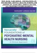 TEST_BANK_VARCAROLIS__FOUNDATIONS_OF_ PSYCHIATRIC_MENTAL_HEALTH_NURSING_8TH _EDITION_BY_MARGARET_JORDAN_HALTER, ALL CHAPTERS COVERD GRADED A+