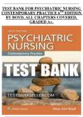 TEST BANK FOR PSYCHIATRIC NURSING  CONTEMPORARY PRACTICE 6TH EDITION  BY BOYD, ALL CHAPTERS COVERED, GRADED A+.