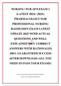 NUR2474 / NUR 2474 EXAM 1 (LATEST 2024 / 2025): PHARMACOLOGY FOR PROFESSIONAL NURSING RASMUSSEN EXAM LATEST UPDATE 2025 WITH ACTUAL QUESTIONS AND WELL EXPLAINED 100% CORRECT  ANSWERS WITH RATIONALES 100% GUARANTEED SUCCESS AFTER DOWNLOAD (ALL YOU NEED TO 