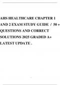 AHS HEALTHCARE CHAPTER 1 AND 2 EXAM STUDY GUIDE / 50 + QUESTIONS AND CORRECT SOLUTIONS 2025 GRADED A+ LATEST UPDATE .