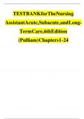 TEST BANK for The Nursing Assistant Acute, Subacute, and Long-Term Care, 6th Edition (Pulliam), Verified Chapters 1 - 24, Complete Newest Version TEST BANK for The Nursing Assistant Acute, Subacute, and Long-Term Care, 6th Edition (Pulliam), Verified Chap