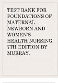 TEST BANK FOR FOUNDATIONS OF MATERNAL-NEWBORN AND WOMEN’S HEALTH NURSING 7TH EDITION BY MURRAY. LATEST