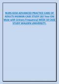 NURS 6550 ADVANCED PRACTICE CARE OF  ADULTS IHUMAN CASE STUDY (62 Year Old  Male with Urinary Frequency) WEEK 10 CASE  STUDY WALDEN UNIVERSITY