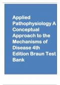 Test Bank for Applied Pathophysiology A Conceptual Approach to the  Mechanisms of Disease 4th Edition Braun  (All Chapters Covered) (Questions and verified answers) (Graded A+)