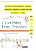 Test Bank For Calculating Drug Dosages A Patient-Safe Approach to Nursing and Math 2nd Edition by Castillo, All Chapters 1 - 22, Verified Newest Version