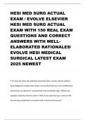 HESI MED SURG ACTUAL EXAM / EVOLVE ELSEVIER HESI MED SURG ACTUAL EXAM WITH 150 REAL EXAM QUESTIONS AND CORRECT ANSWERS WITH WELL-ELABORATED RATIONALES/ EVOLVE HESI MEDICAL SURGICAL LATEST EXAM 2025 NEWEST