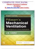     COMPLETE TEST BANK: Pilbeam's Mechanical Ventilation  7th Edition By James M. Cairo Phd Latest Version. 