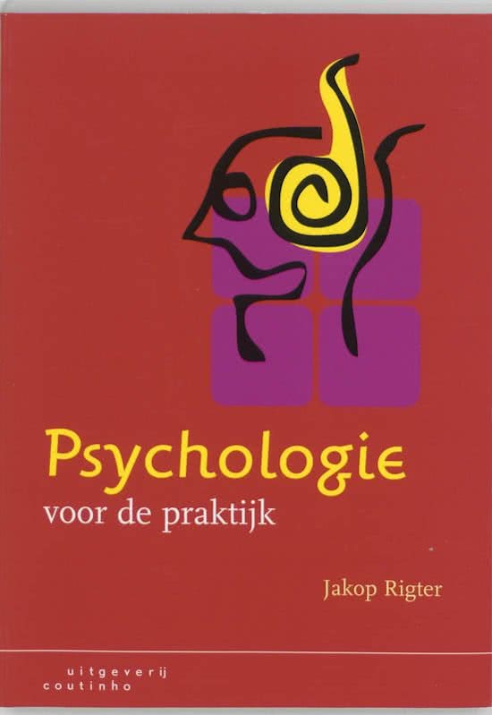 Samenvatting 'Psychologie voor de praktijk' Rigter (vijfde druk) H1-2-3-4-5-6-7-9