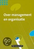 Samenvatting over management en organisatie, 9789006950663 