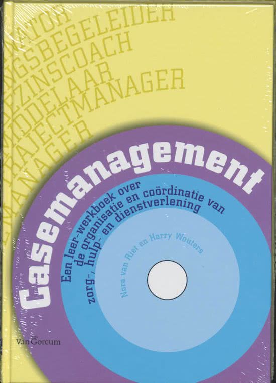Samenvatting boek Casemanagement, Van Riet en Wouters, 7e druk, 2010