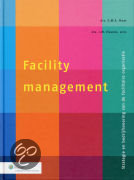 Samenvatting Facility Management: strategie en bedrijfsvoering van de facilitaire organisatie