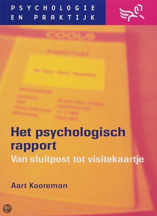 College aantekeningen Testgebruik |  Psychologie & praktijk  -   Het psychologisch rapport, Kooreman ISBN: 9789026517792