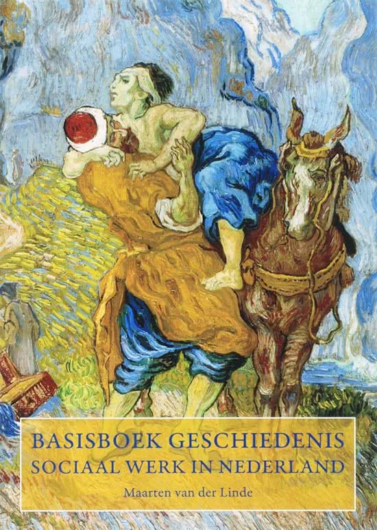 Samenvatting Basisboek geschiedenis sociaal werk in Nederland