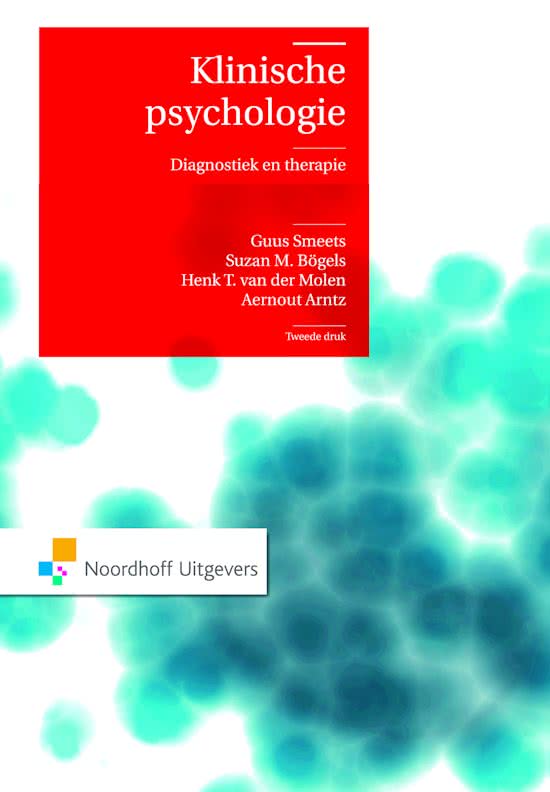 Samenvatting Psychopathologie 2023/2024 UU - Alle literatuur (HS 7 tm 12 + HS 14) Klinische psychologie: Diagnostiek en Behandeling. 3e editie. 