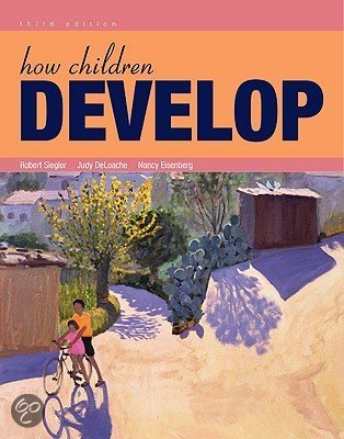 Overzichtelijke Samenvatting Boek How Children Develop van Siegler et al - UU Development, Learning and Behavior 