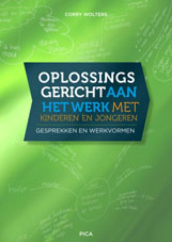 Samenvatting Oplossingsgericht aan het werk met kinderen en jongeren - pedagogiek