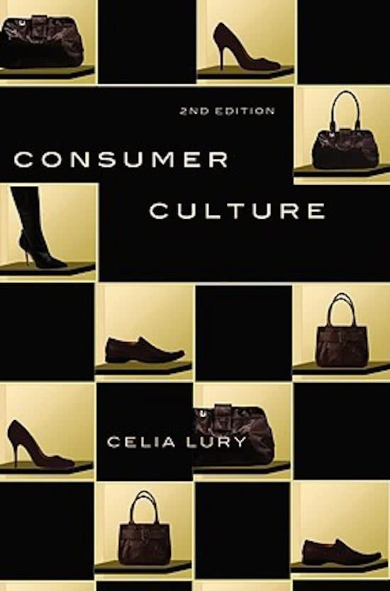Samenvatting boek Consumer Culture van Lury (H1 t/m 8)