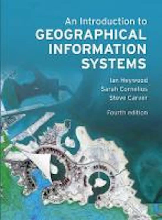 Samenvatting An Introduction to Geographical Information Systems, ISBN: 9780273722595 Geographical Information Systems (NB2102202414B)