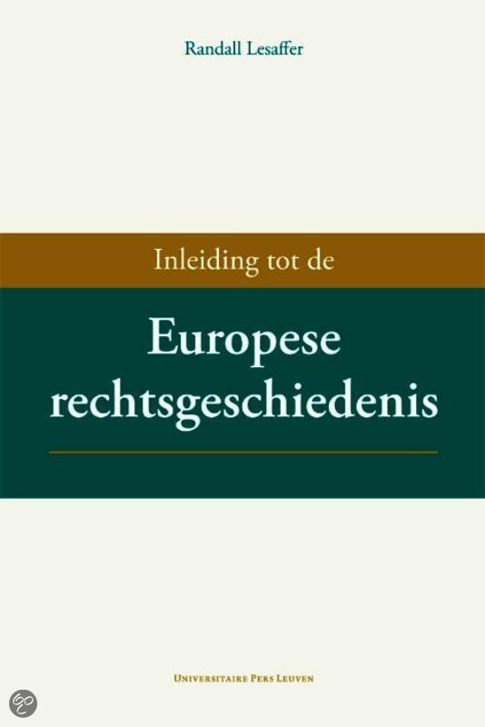 Samenvatting inleiding tot de Europese rechtsgeschiedenis 
