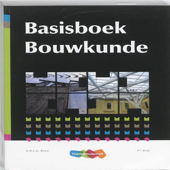 Samenvatting Basisboek Bouwkunde -  Basis Bouwkunde (1100PCO314)