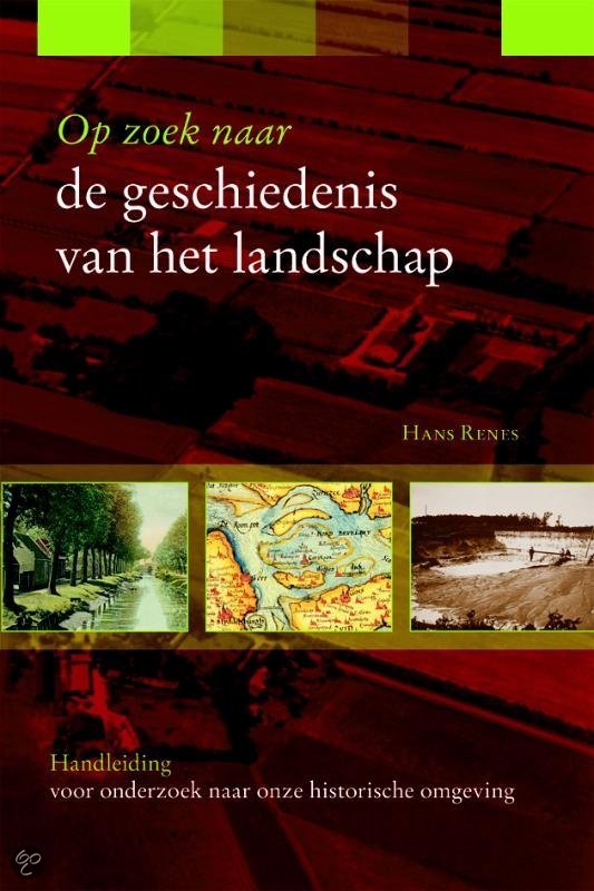 Op zoek naar de geschiedenis van het landschap, Hoofdstuk 1 tm 4