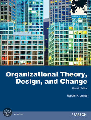Samenvatting Organizational Theory, Design, and Change, ISBN: 9780273765608 Organisation Theories (GEO2-2218) and Organisation and Innovation