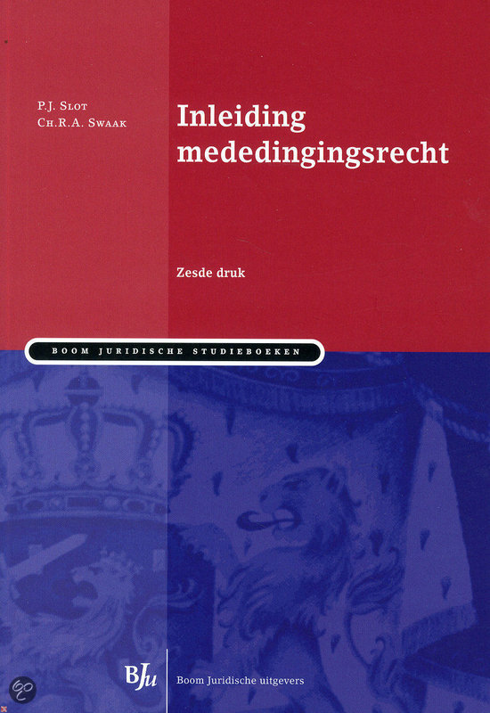 Inleiding Mededingingsrecht, Slot&Swaak (6e druk). H1 t/m 5, 7 en 9