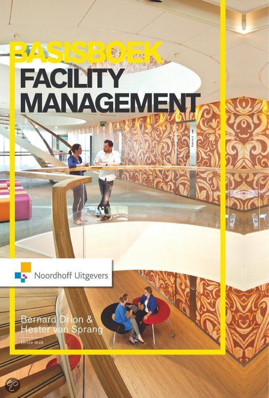 Complete en overzichtelijke samenvatting Basisboek facility management incl. modellen etc., ISBN: 9789001811181  Orientatie Op Facility Management (OFM)