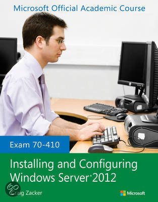 Exam 70-410 Installing and Configuring Windows Server 2012